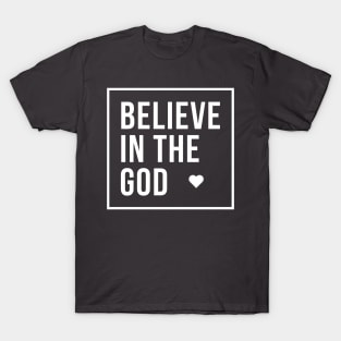 Believe in the Only God T-Shirt